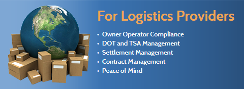 For Logistics Providers: Owner Operator Compliance, DOT and TSA Management, Settlement Management, Contract Management, Peace of Mind